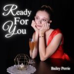 “Ready For You” by Bailey Perrie