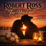 “For You Girl” by Robert Ross